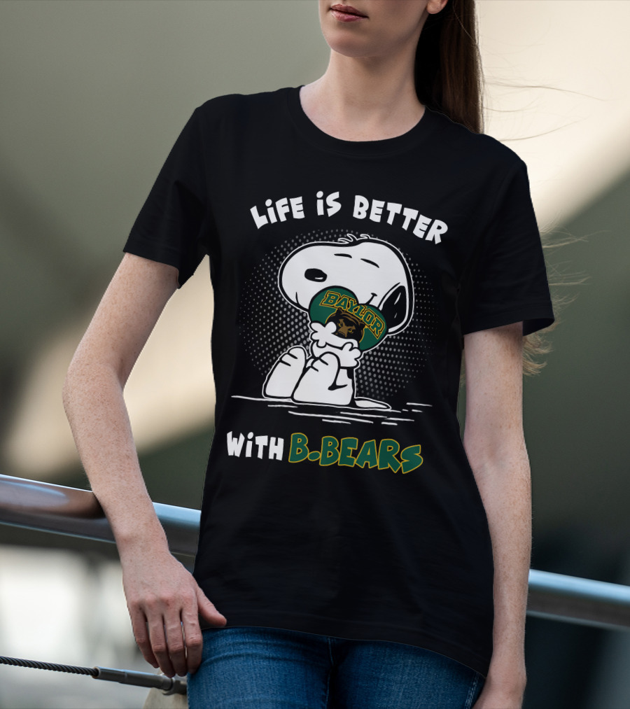 Life Is Better With Baylor B. Bears T-Shirt