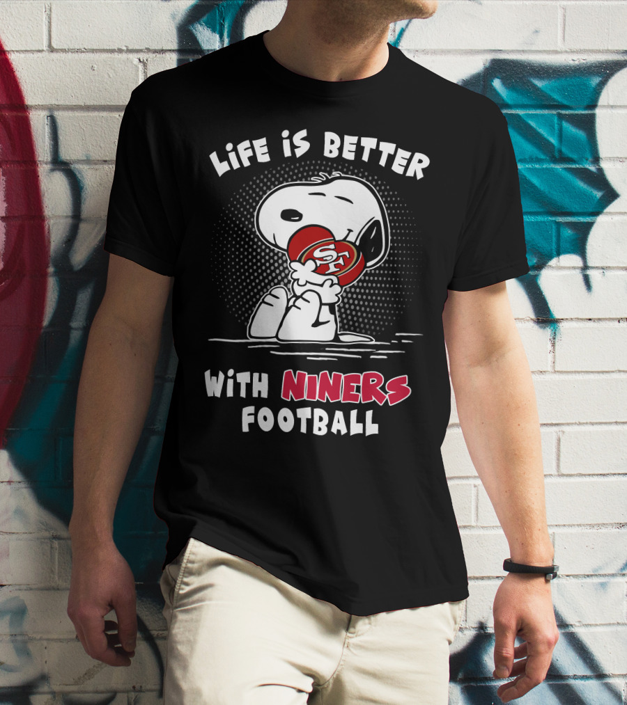 Life Is Better With Niners Football Sf Snoopy Hugging 49ers Helmet T-Shirt