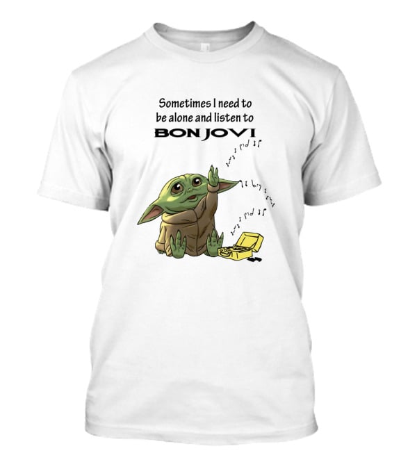Baby Yoda Sometimes I Need To Be Alone And Listen To Bon Jovi T-Shirt