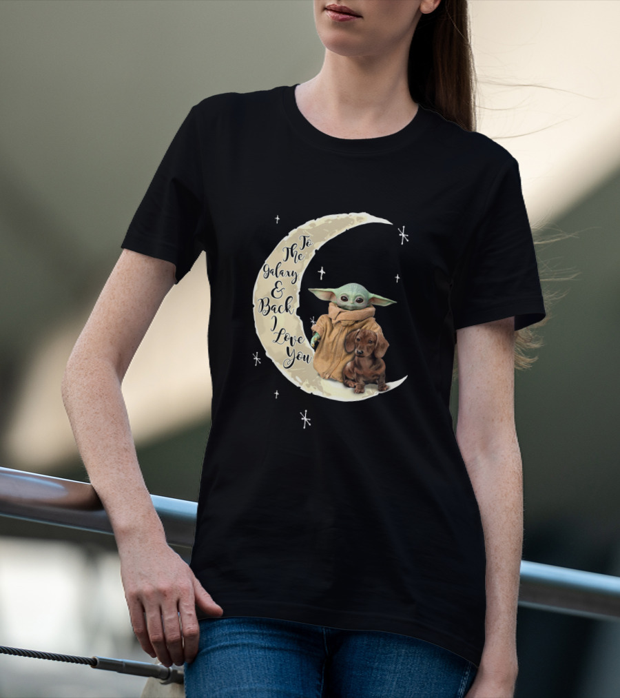 To The Galaxy And Back I Love You Baby Yoda Dachshund Moon Stars T-Shirt