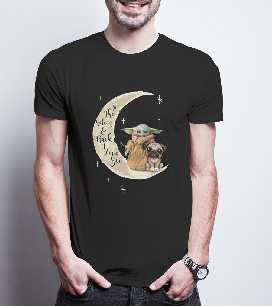 To The Galaxy And Back I Love You Baby Yoda Pug Moon Stars T-Shirt