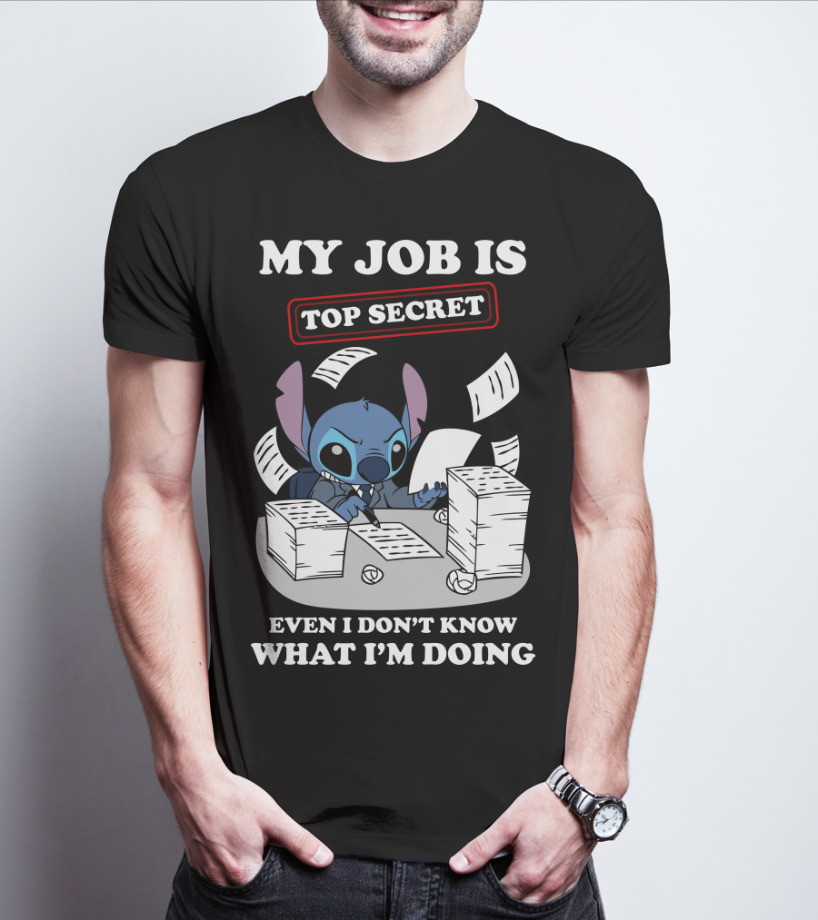 My Job Is Top Secret Even I Don't Know What I'm Doing Stitch T-Shirt
