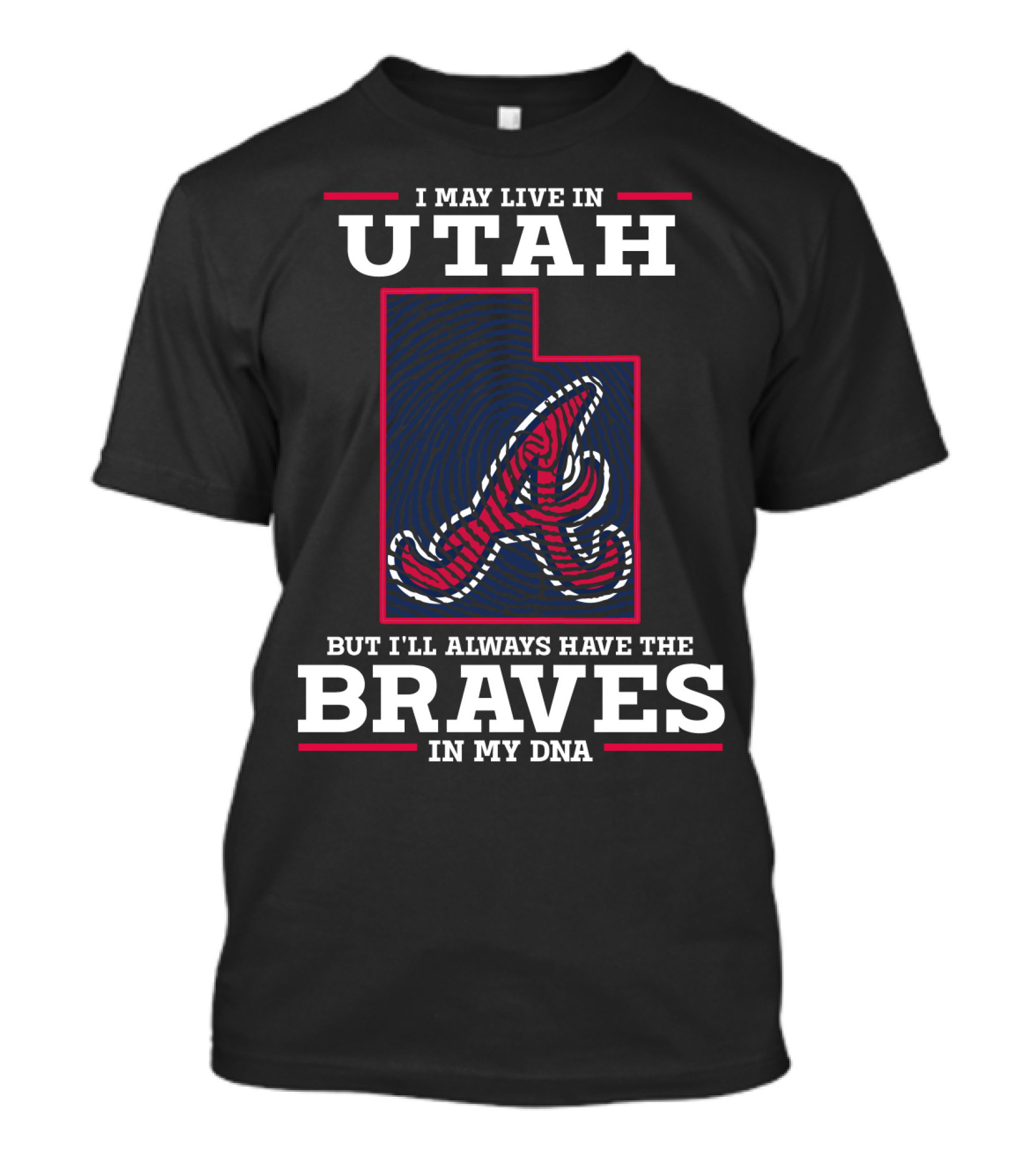 I May Live In Utah But I'll Always Have The Braves In My DNA T-Shirt