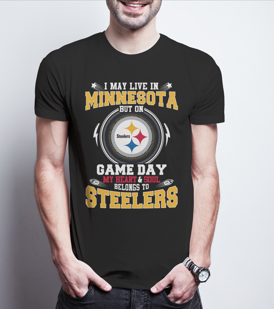 I May Live In Minnesota But On Game Day My Heart & Soul Belongs To Steelers T-Shirt