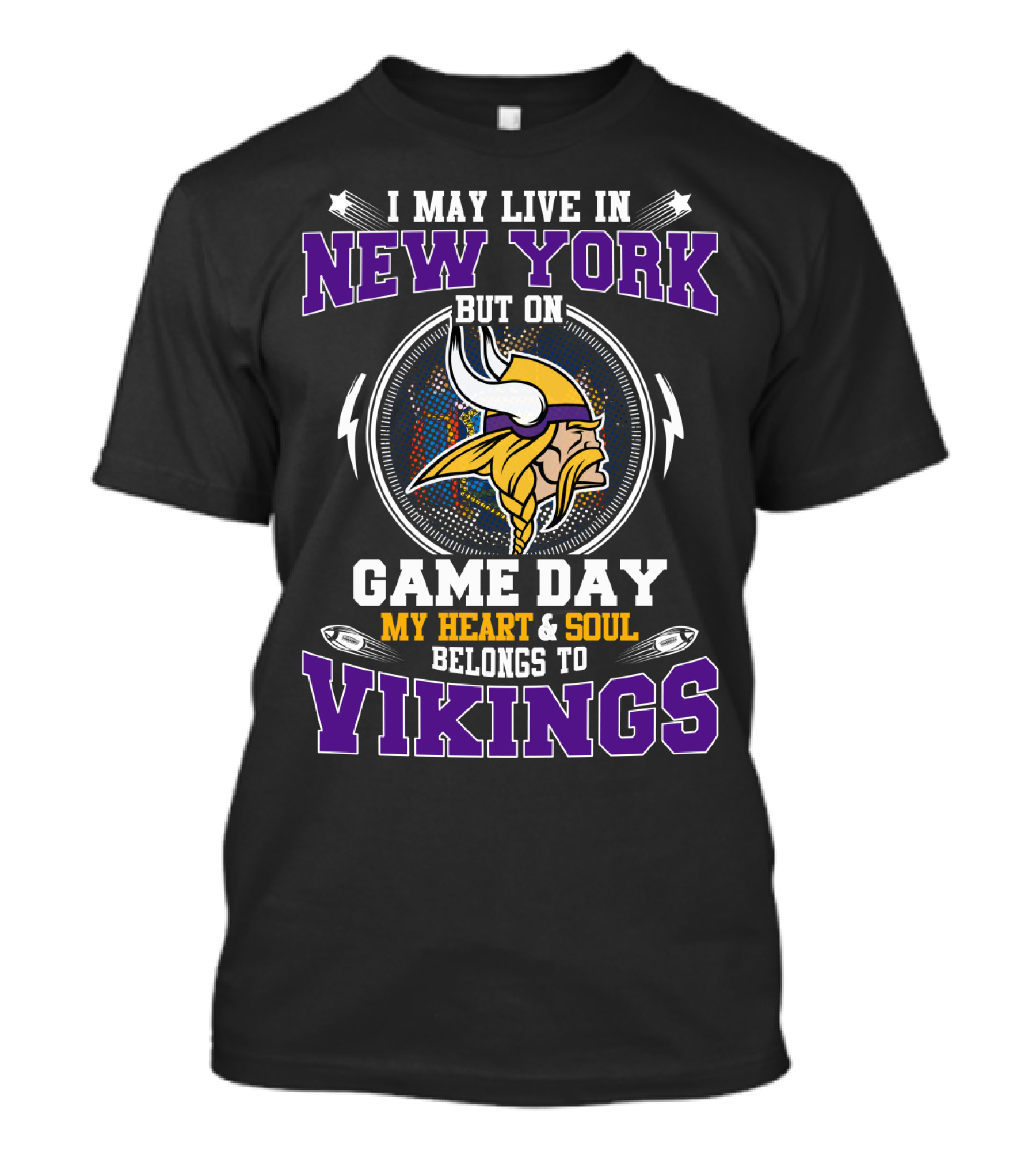 I May Live In New York But On Game Day My Heart & Soul Belongs To Vikings T-Shirt