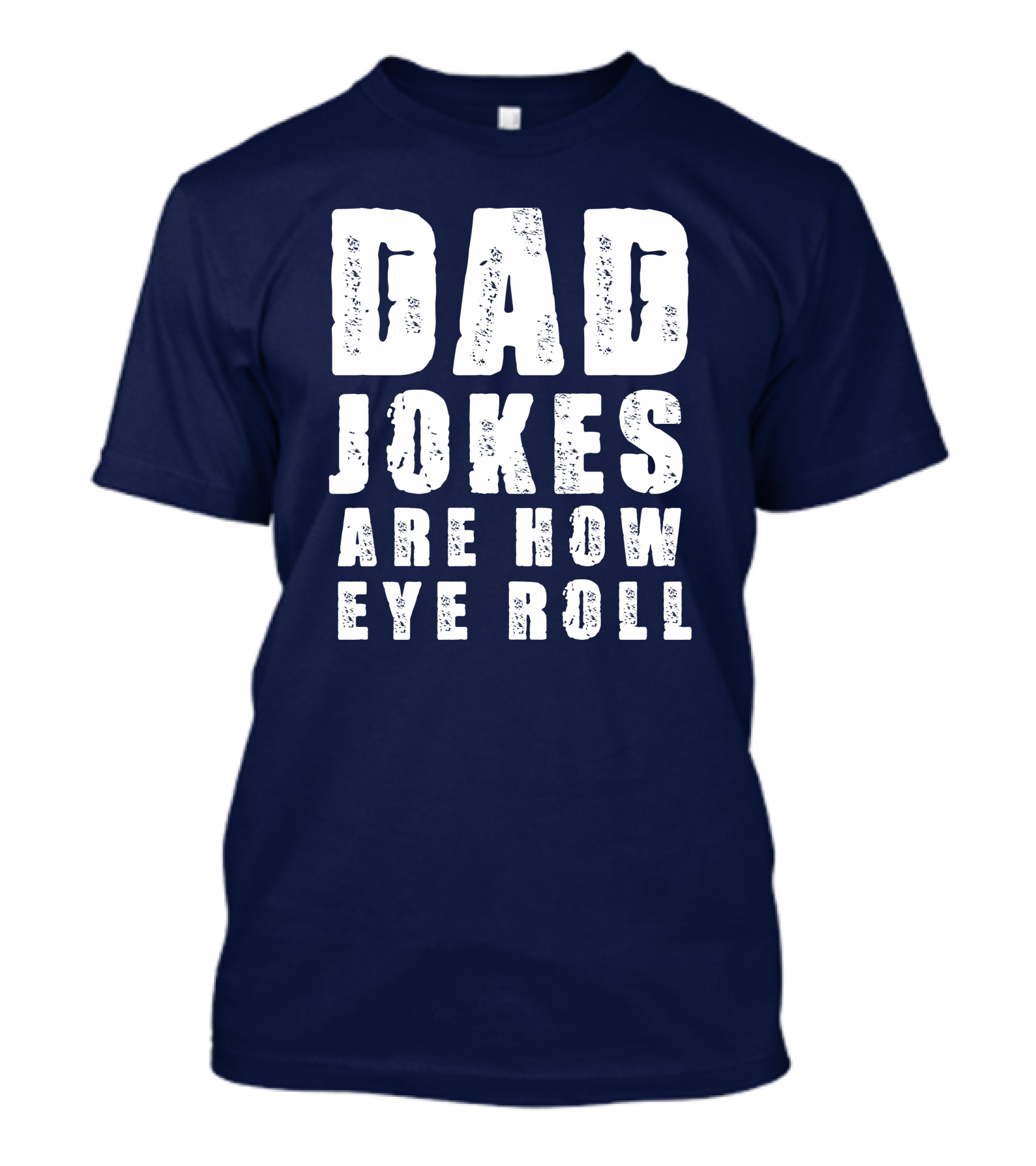 Dad Jokes Are How Eye Roll Retro Humor T-Shirt