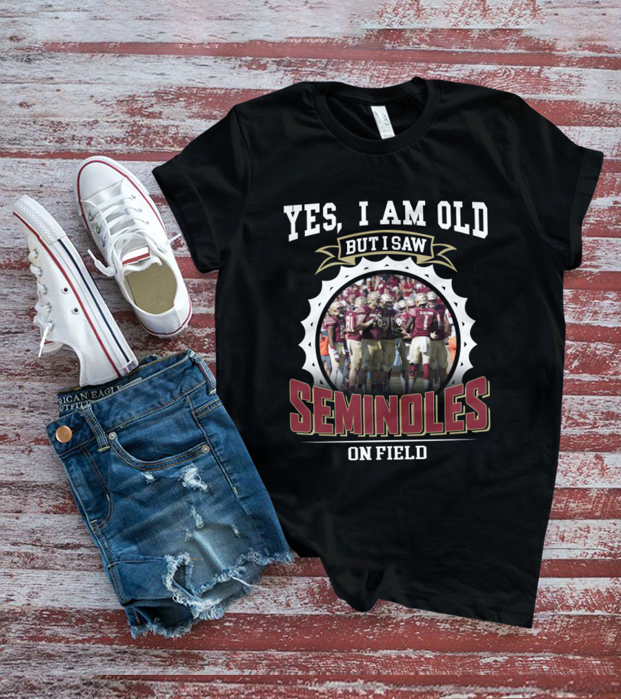 Yes I Am Old But I Saw Seminoles On Field T-Shirt