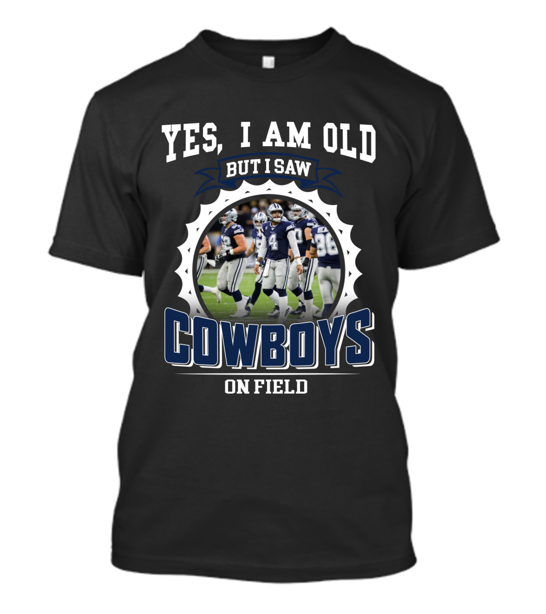 Yes I Am Old But I Saw Cowboys On Field T-Shirt