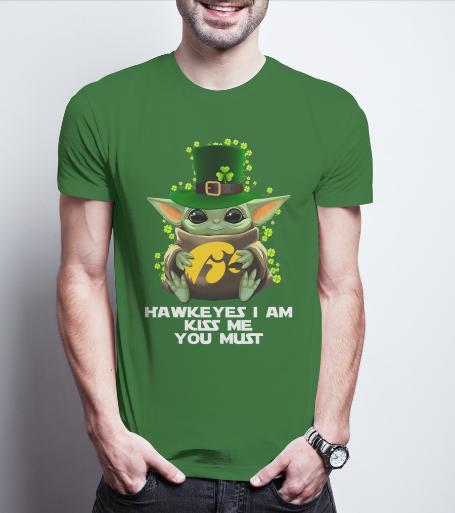Hawkeyes I Am Kiss Me You Must Baby Yoda St. Patrick's Day T-Shirt