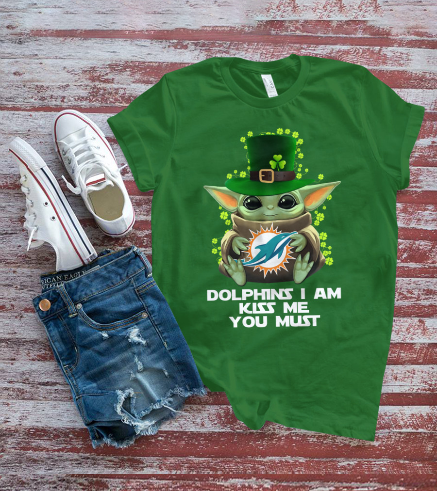 Dolphins I Am Kiss Me You Must Miami Nfl Baby Yoda St. Patrick's Day T-Shirt