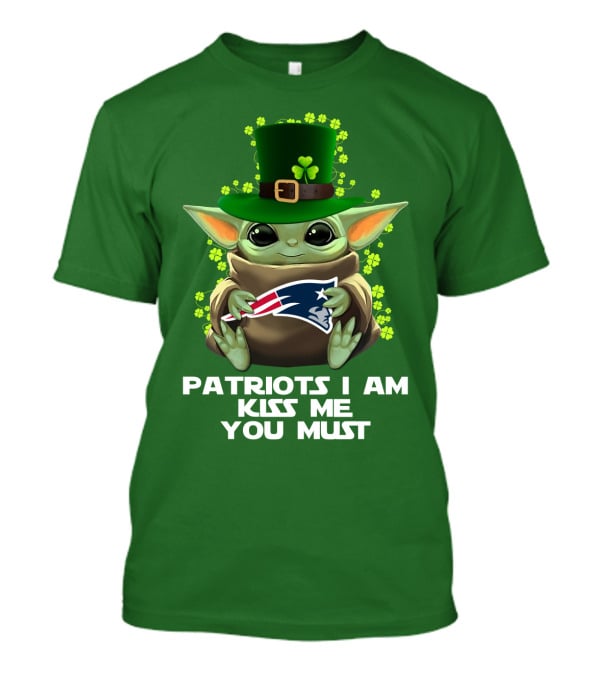 Patriots I Am Kiss Me You Must Baby Yoda St. Patrick's Day Nfl Nep T-Shirt