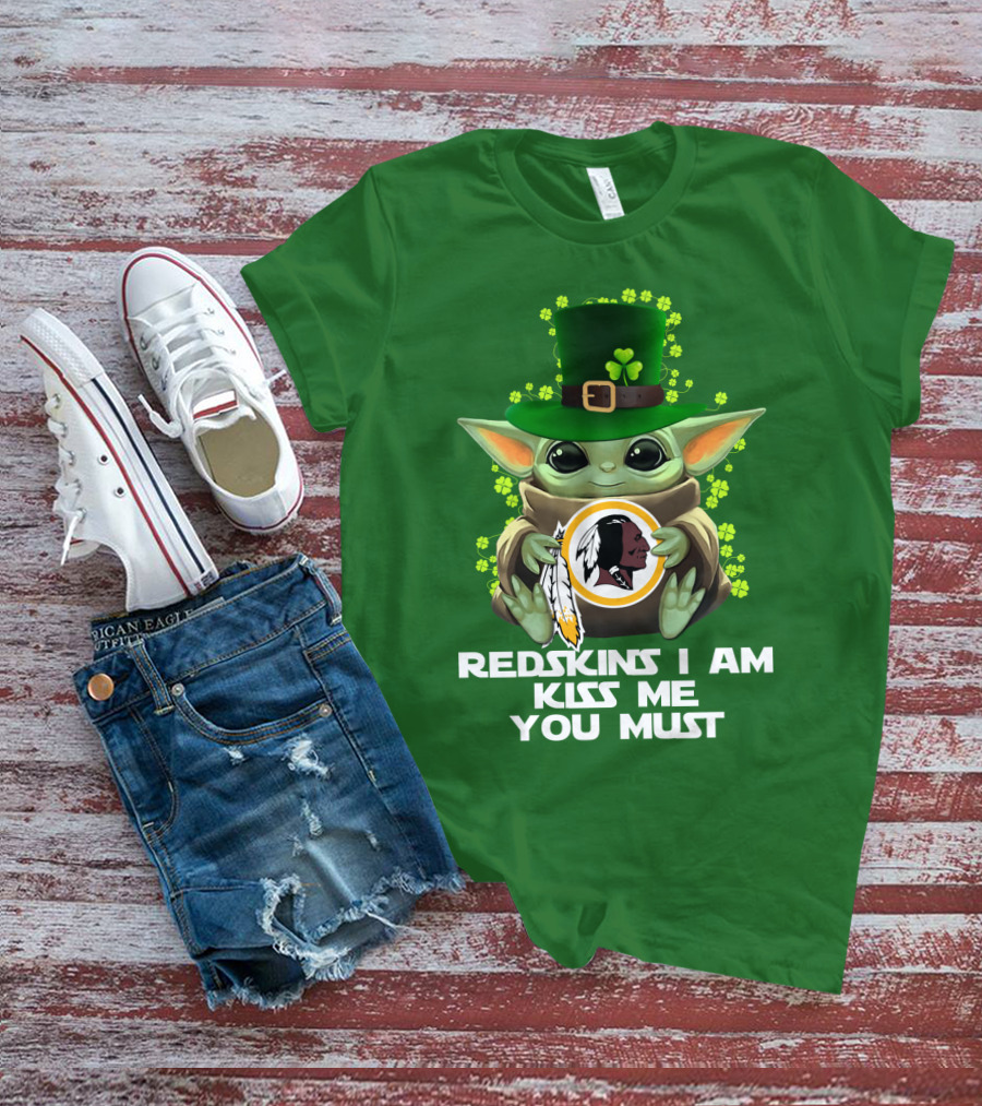 Redskins I Am Kiss Me You Must Baby Yoda St. Patrick's Day T-Shirt