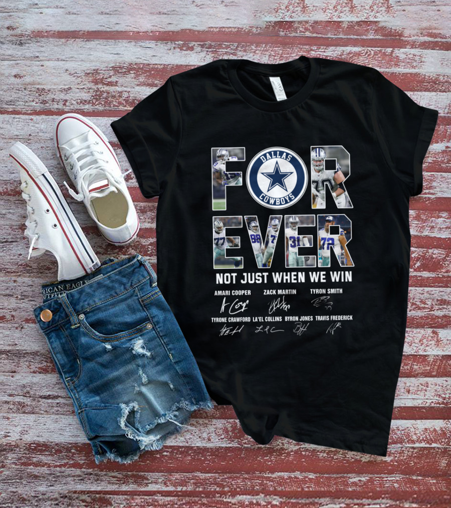 Dallas Cowboys Forever Not Just When We Win Amari Cooper Zack Martin Tyron Smith T-Shirt