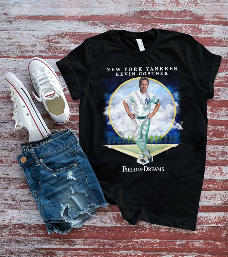 New York Yankees Kevin Costner Field Of Dreams T-Shirt