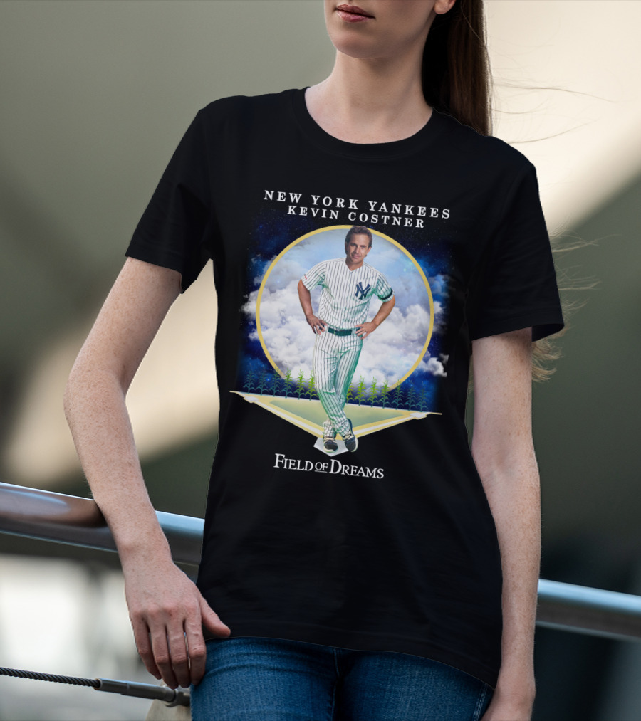 New York Yankees Kevin Costner Field Of Dreams T-Shirt