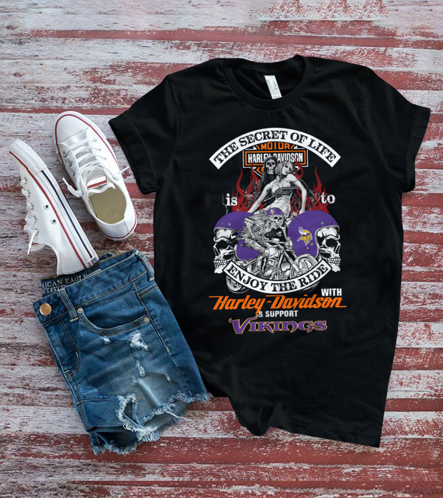 The Secret Of Life Is To Enjoy The Ride With Harley Davidson And Support Vikings T-Shirt