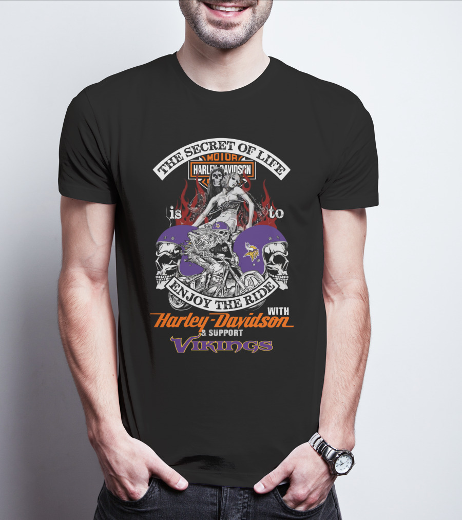 The Secret Of Life Is To Enjoy The Ride With Harley Davidson And Support Vikings T-Shirt