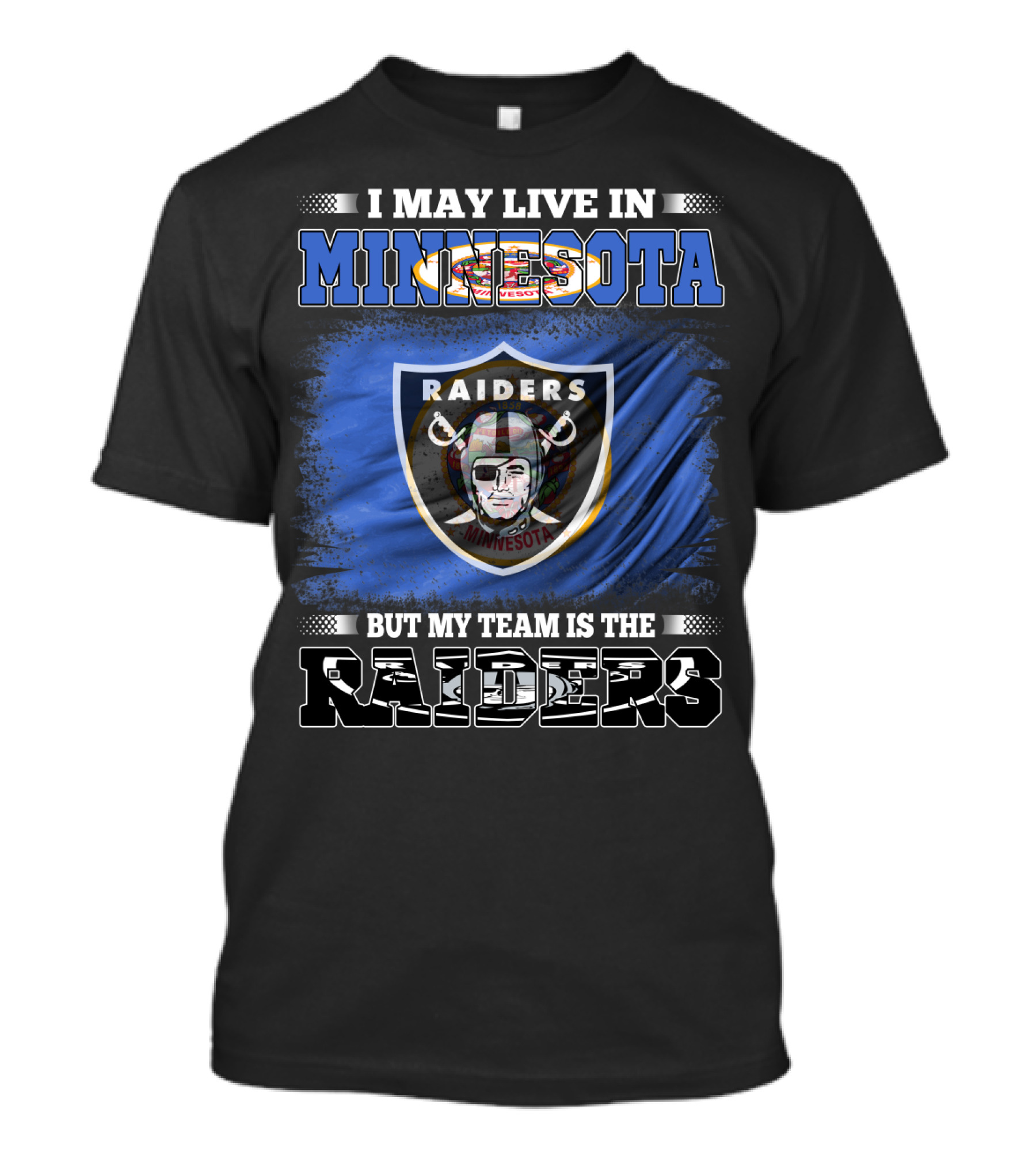 I May Live In Minnesota But My Team Is The Raiders Minnesota Raiders Flag T-Shirt