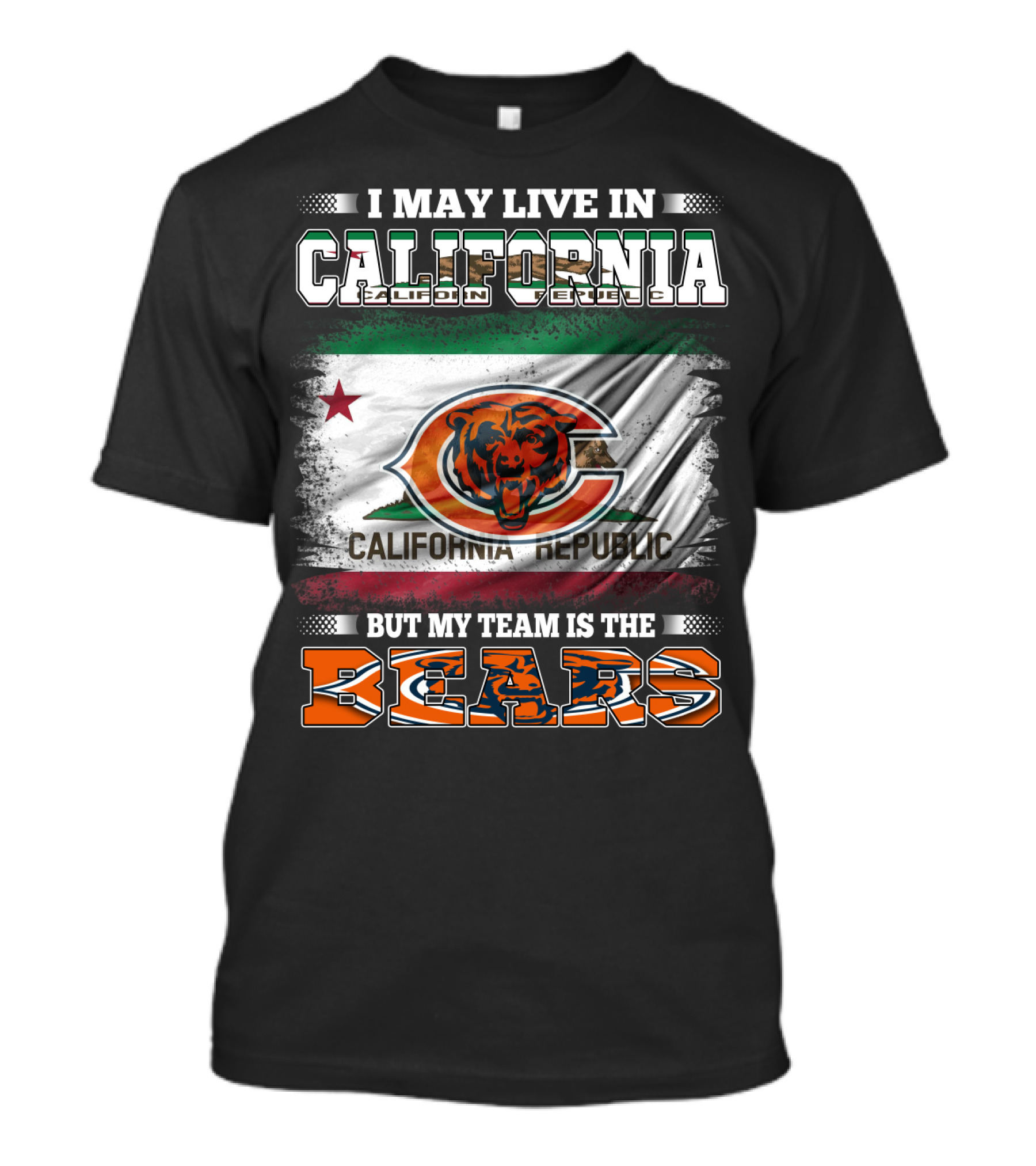 I May Live In California But My Team Is The Bears California Republic Flag T-Shirt