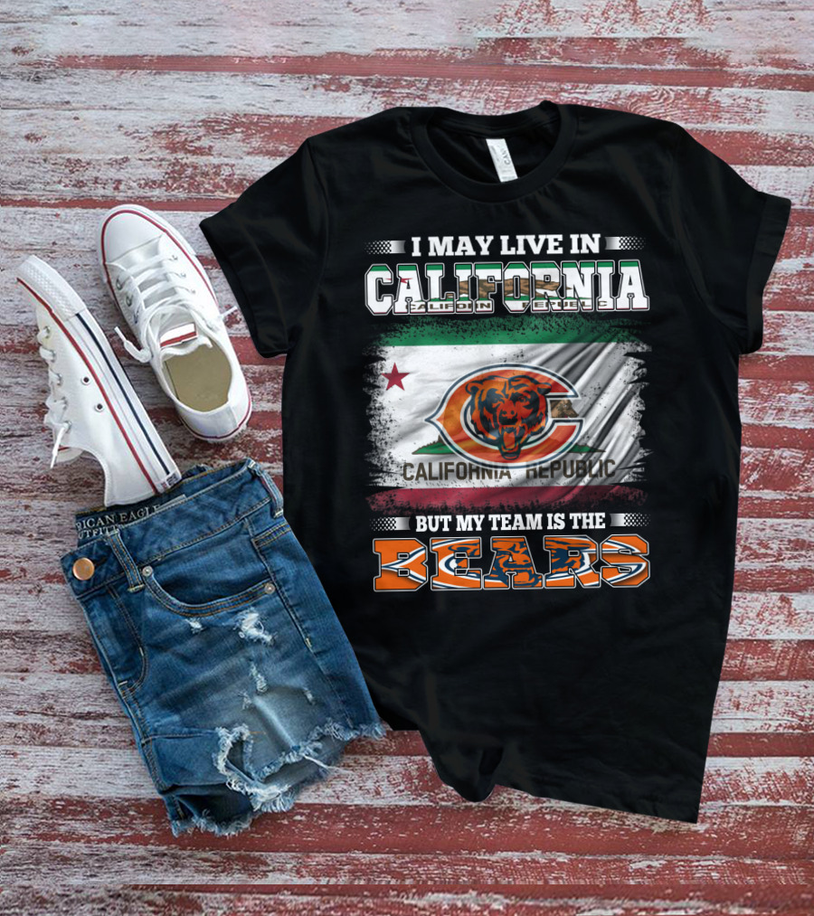 I May Live In California But My Team Is The Bears California Republic Flag T-Shirt