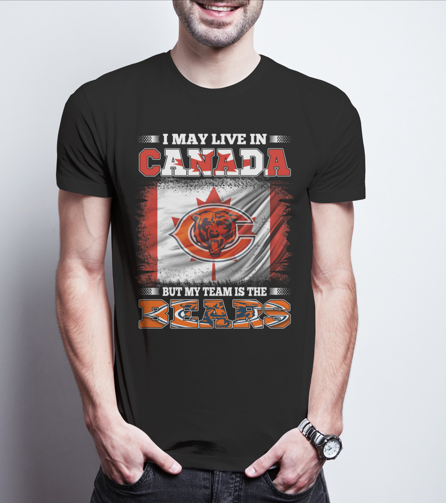 I May Live In Canada But My Team Is The Bears Canadian Flag And Bear T-Shirt