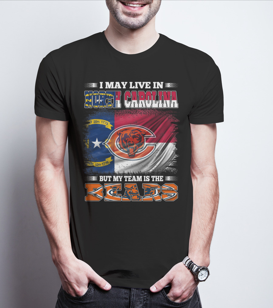 I May Live In North Carolina But My Team Is The Bears Flag T-Shirt