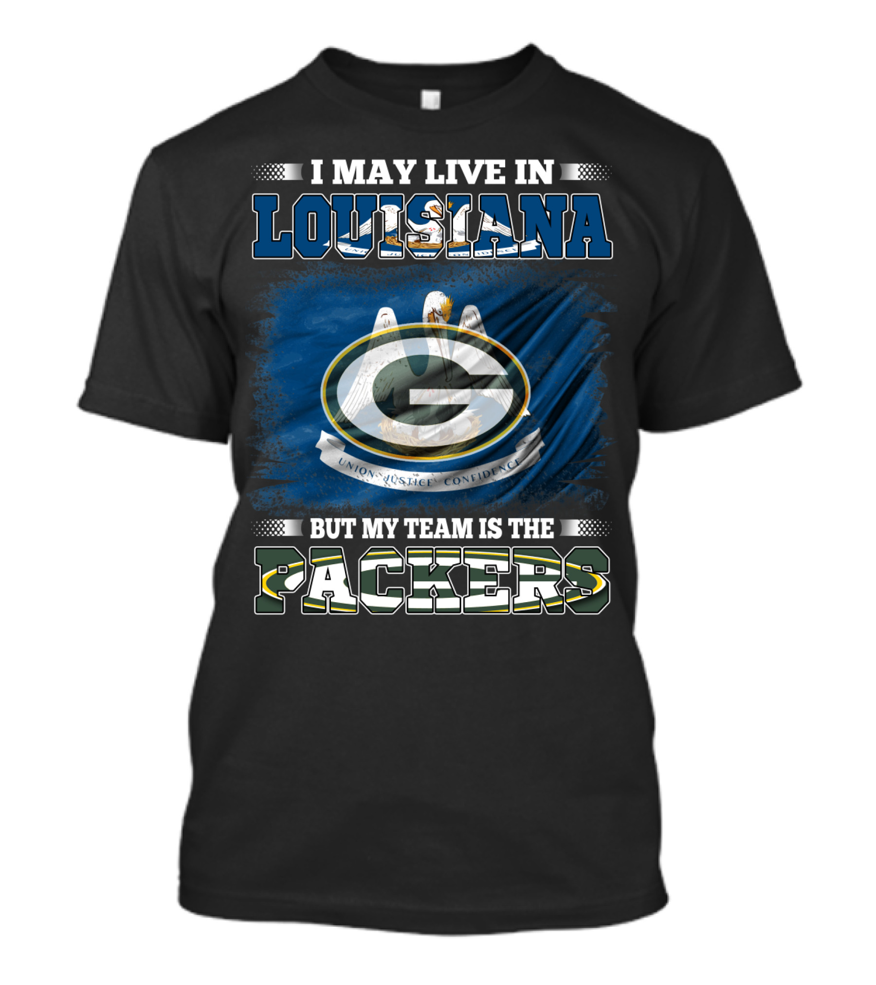 I May Live In Louisiana But My Team Is The Packers Green Bay Football Fan Loyalty T-Shirt