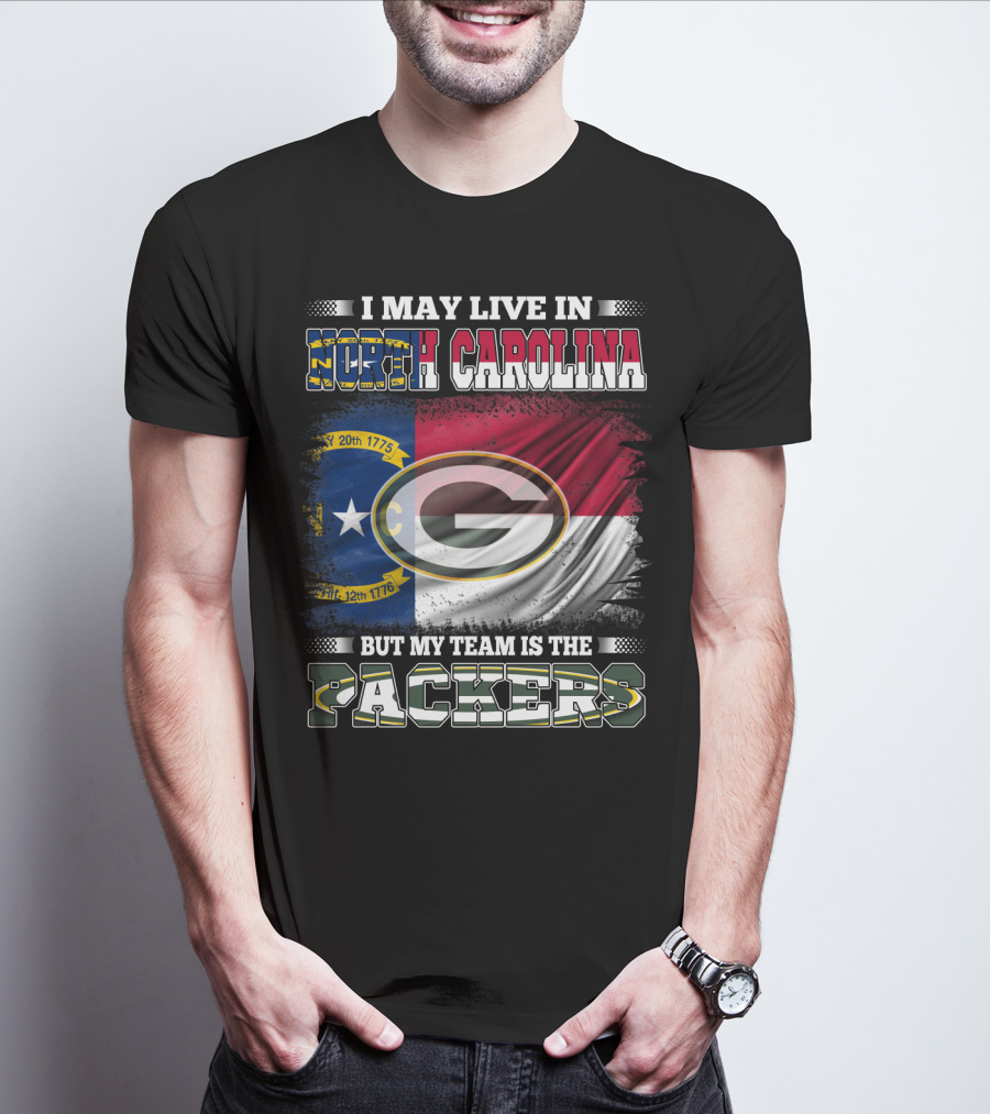 I May Live In North Carolina North Carolina Flag Packers Green Bay Team T-Shirt