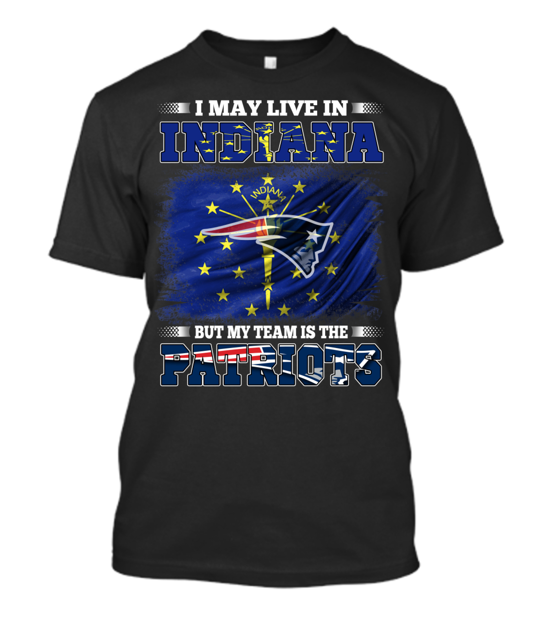 I May Live In Indiana But My Team Is The Patriots Indiana Flag Background T-Shirt