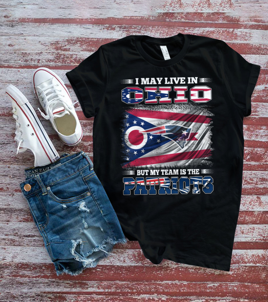 I May Live In Ohio But My Team Is The Patriots Flag T-Shirt