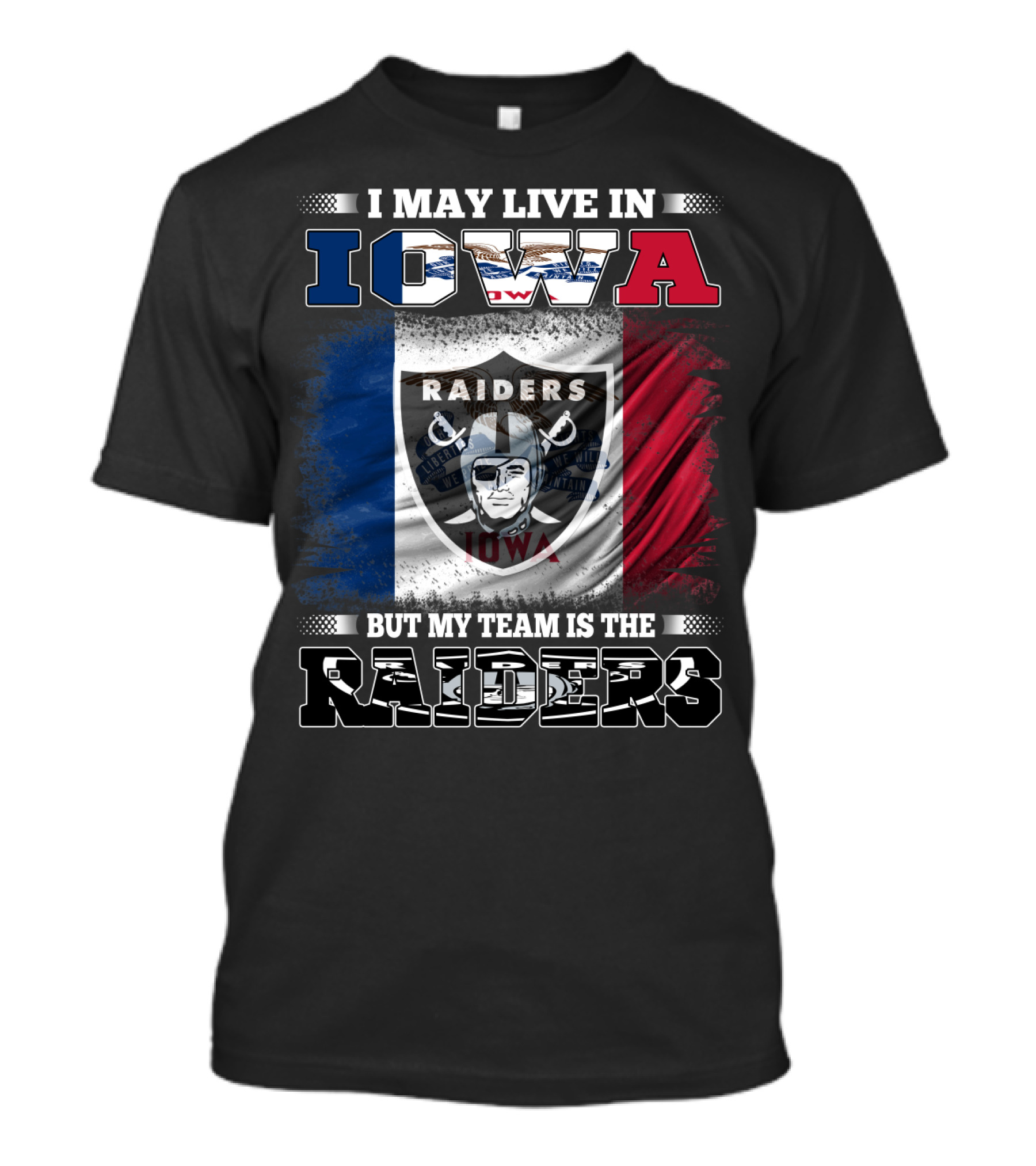 I May Live In Iowa But My Team Is The Raiders T-Shirt