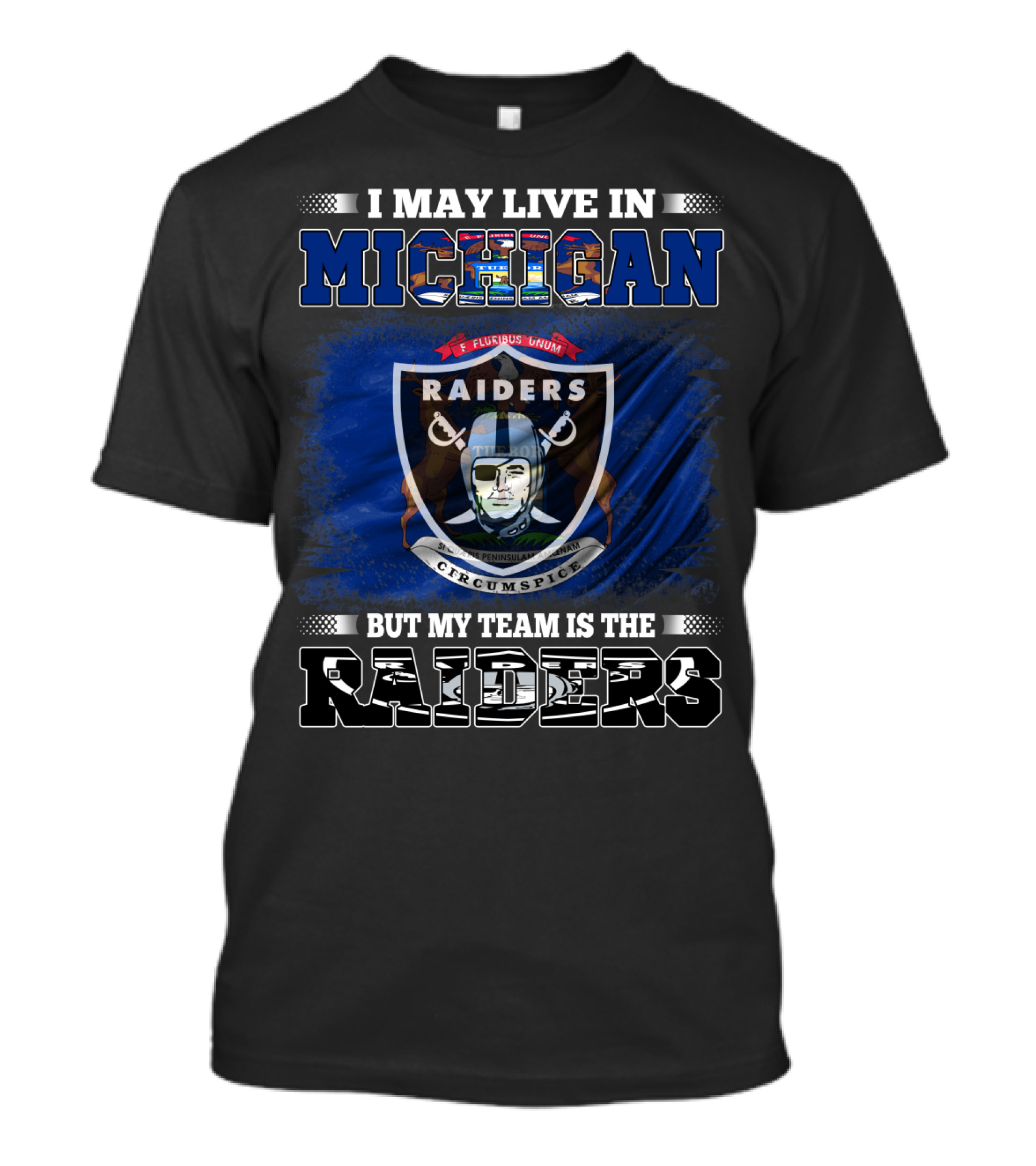 I May Live In Michigan But My Team Is The Raiders Logo Mix T-Shirt