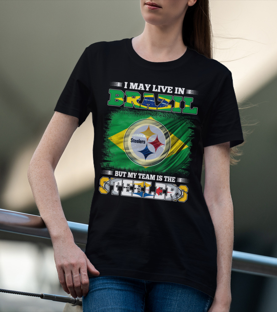 I May Live In Brazil But My Team Is The Steelers Steelmark Logo Background T-Shirt
