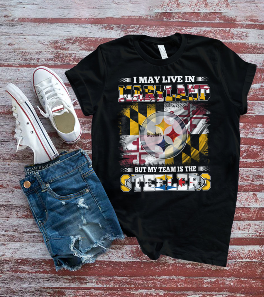 I May Live In Maryland But My Team Is The Steelers Maryland Flag Steelers Logo Fusion T-Shirt