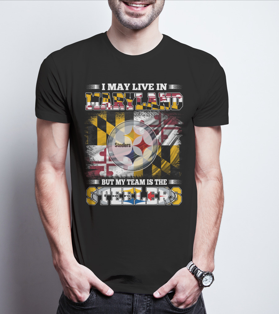 I May Live In Maryland But My Team Is The Steelers Maryland Flag Steelers Logo Fusion T-Shirt