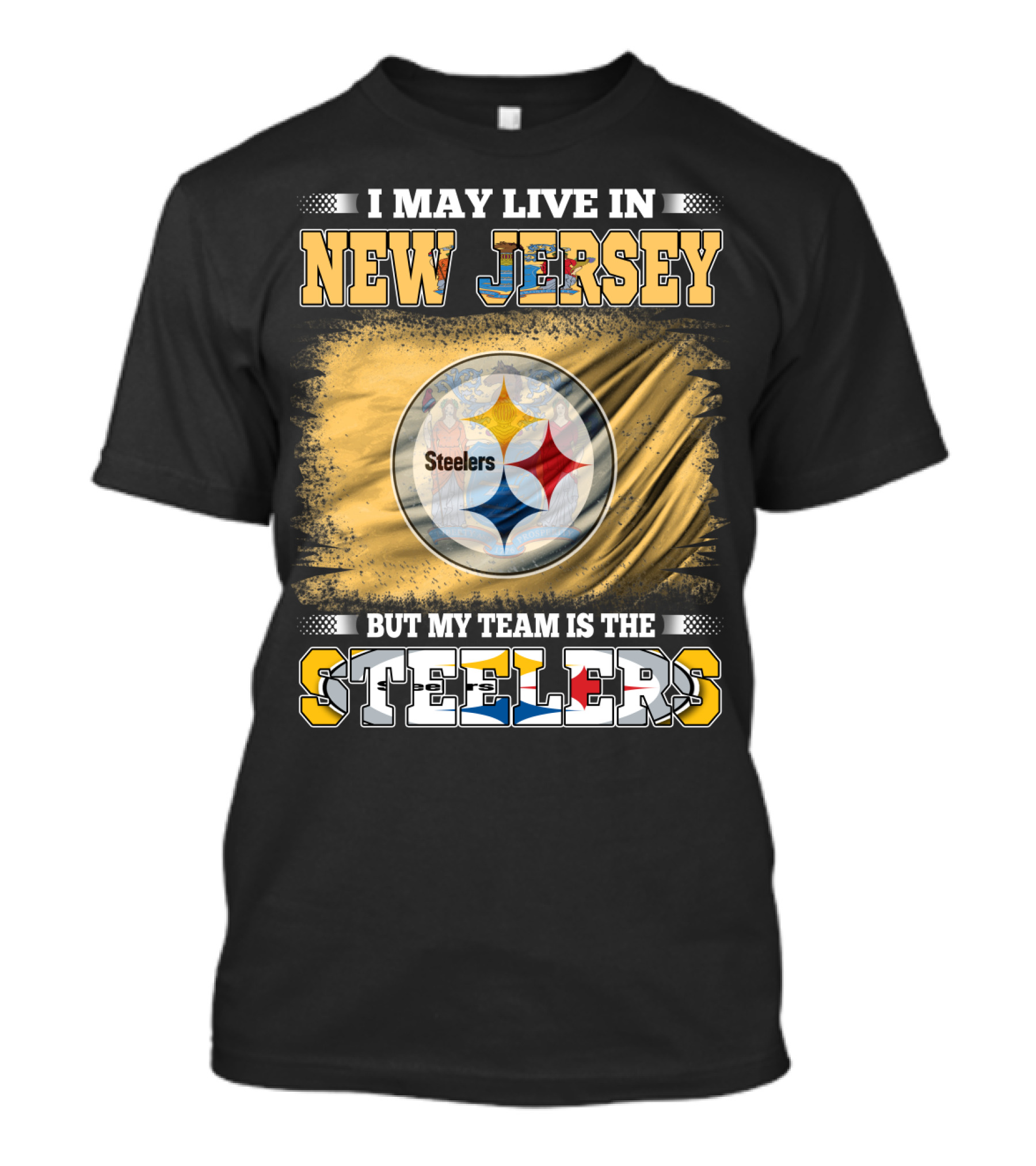 I May Live In New Jersey But My Team Is The Steelers T-Shirt