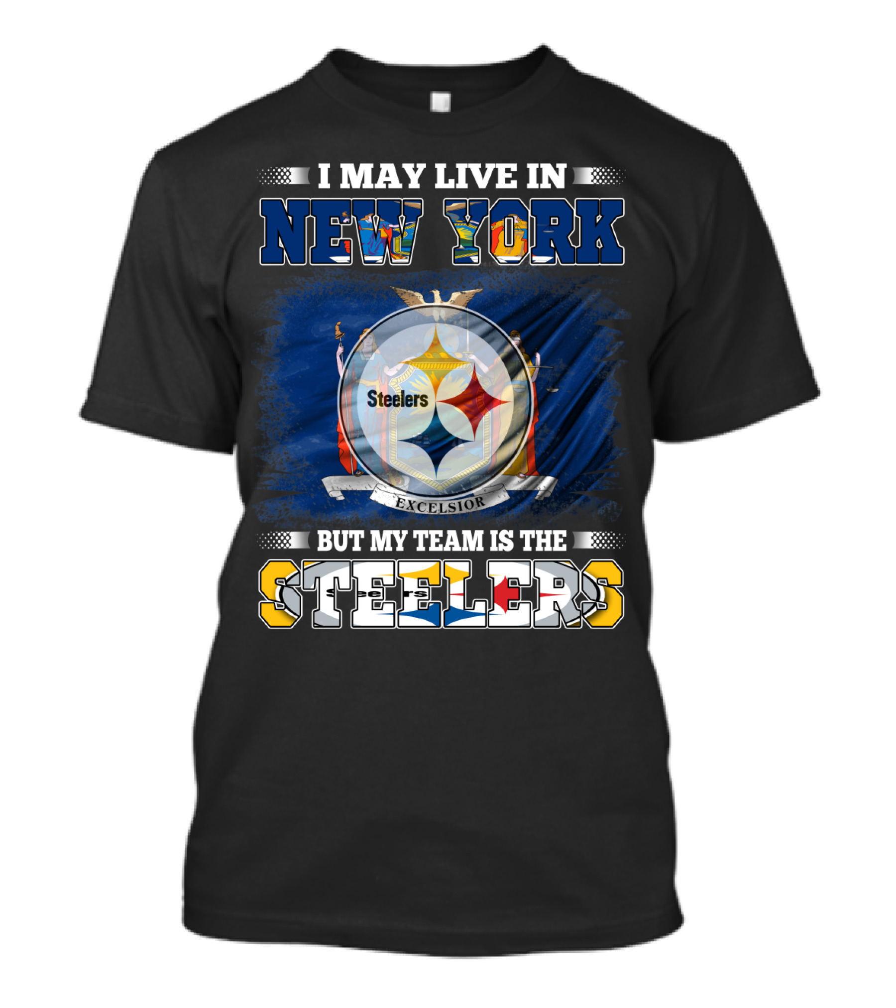 I May Live In New York But My Team Is The Steelers T-Shirt