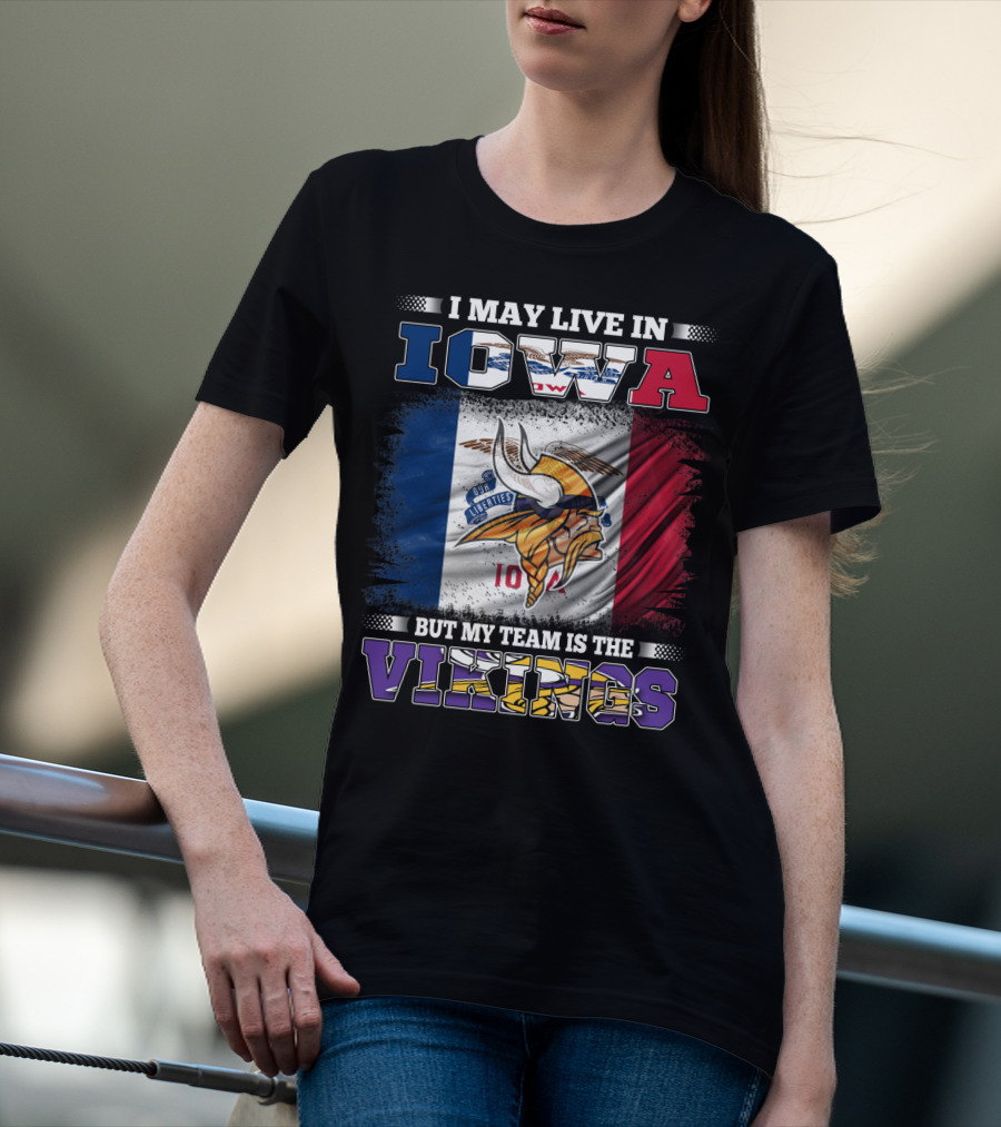 I Live In Iowa But My Team Is The Vikings With State Flag Background T-Shirt