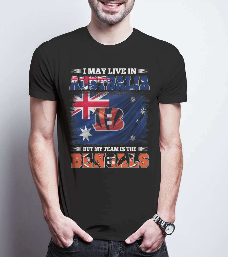 I May Live In Australia But My Team Is The Bengals T-Shirt