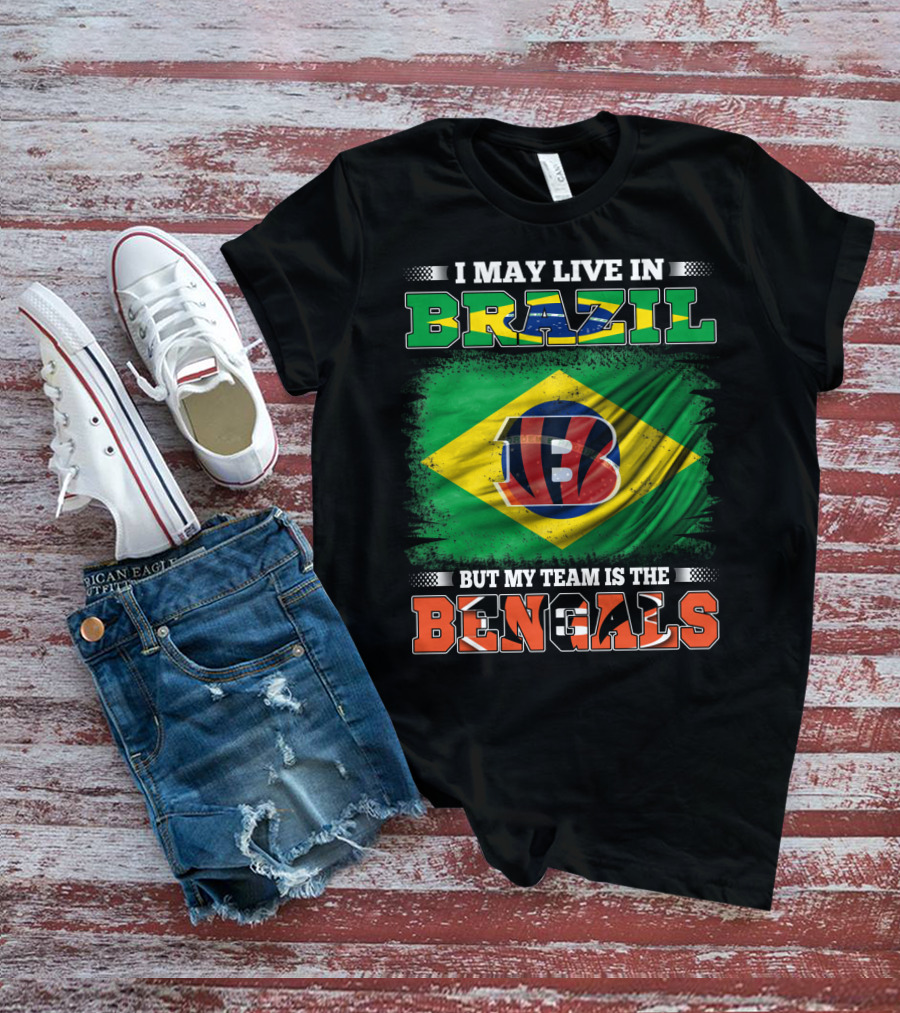 I May Live In Brazil But My Team Is The Bengals Brazilian Flag NFL T-Shirt