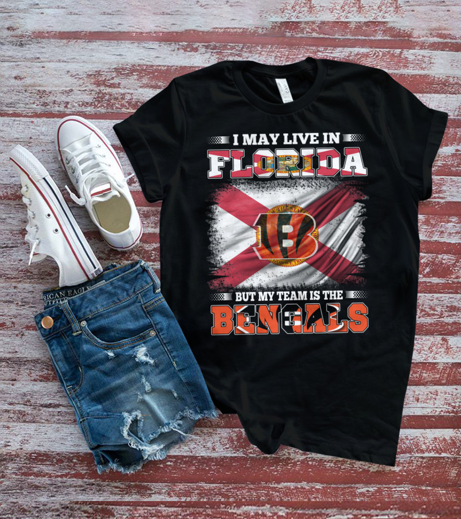 I May Live In Florida But My Team Is The Bengals T-Shirt