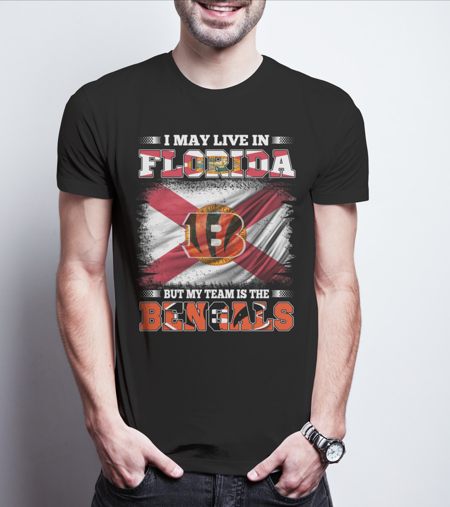 I May Live In Florida But My Team Is The Bengals T-Shirt