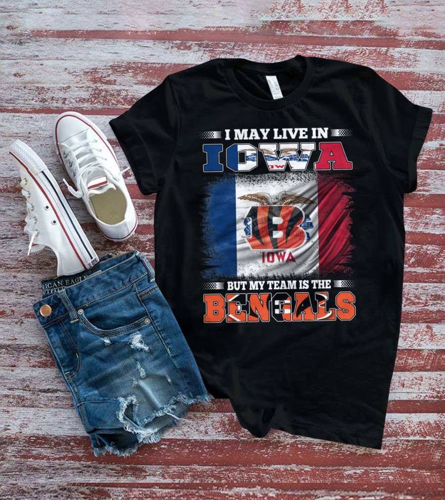 I May Live In Iowa But My Team Is The Bengals - Iowa Flag And Bengals Logo Combination T-Shirt