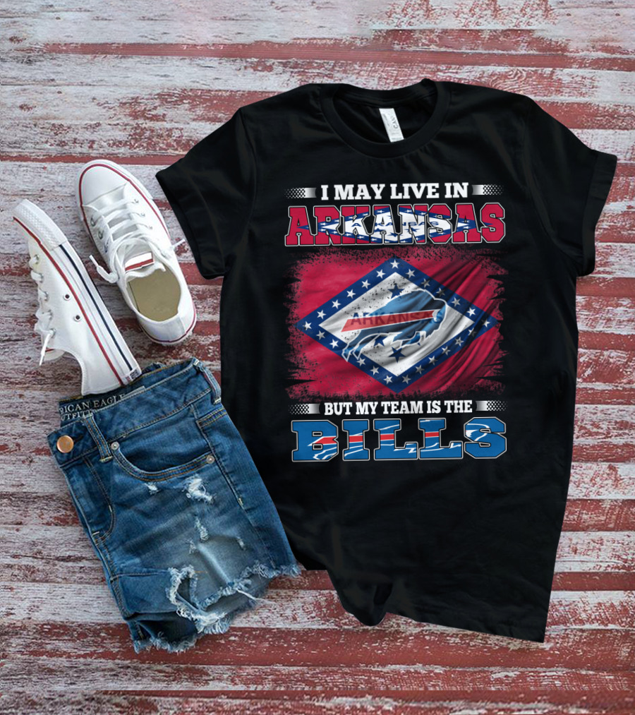 I May Live In Arkansas But My Team Is The Bills T-Shirt