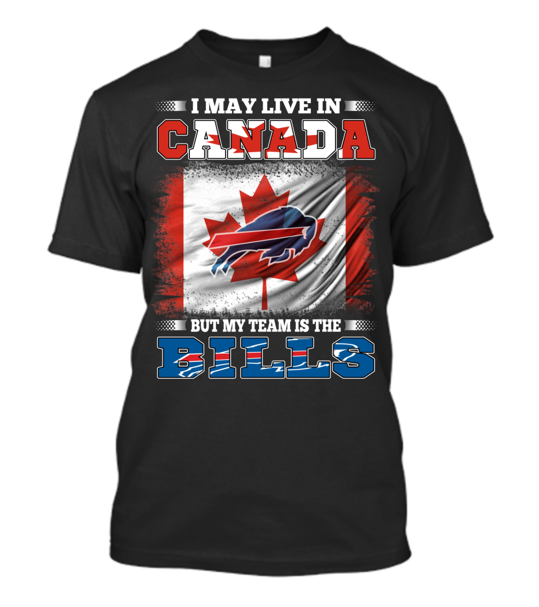 I May Live In Canada But My Team Is The Bills Flag T-Shirt
