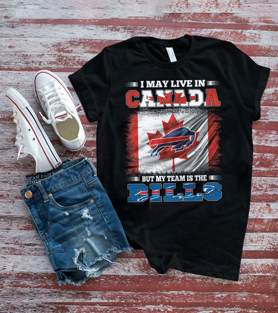 I May Live In Canada But My Team Is The Bills Flag T-Shirt