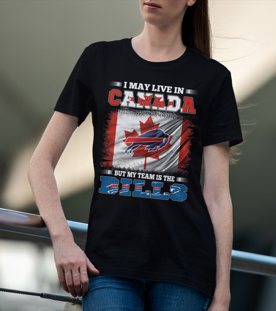 I May Live In Canada But My Team Is The Bills Flag T-Shirt