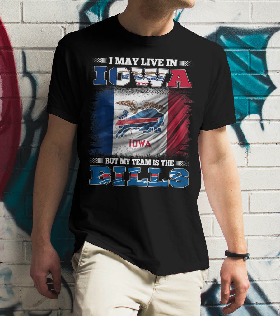 I May Live In Iowa But My Team Is The Bills Iowa Flag Buffalo Fan T-Shirt