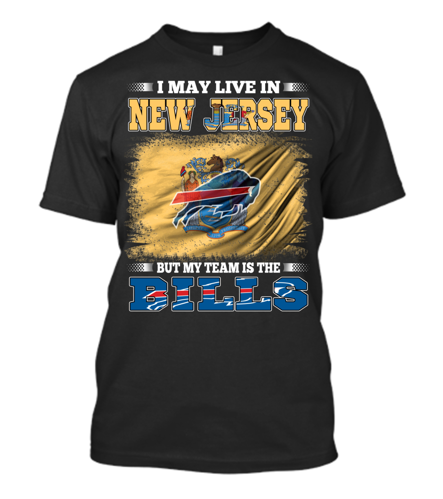 I May Live In New Jersey But My Team Is The Bills T-Shirt
