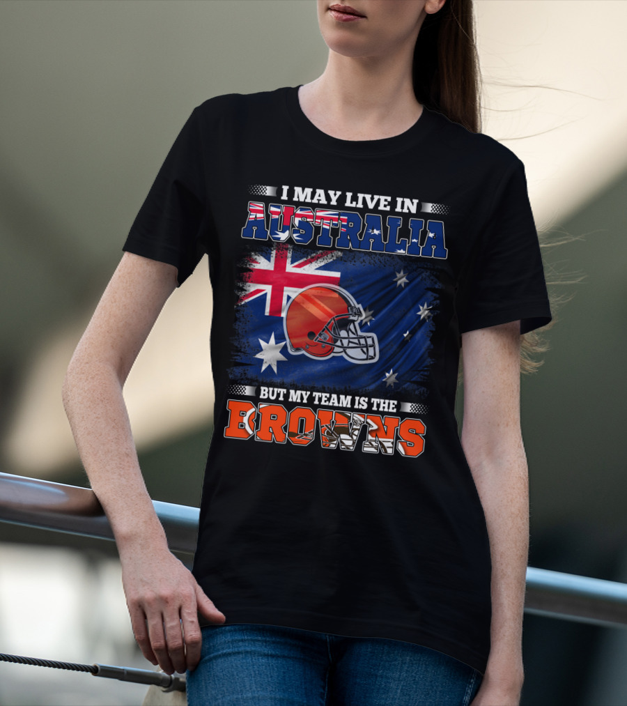 I May Live In Australia But My Team Is The Browns Football Helmet In Front Of Australian Flag T-Shirt